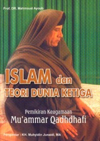 Islam dan Teori Dunia Ketiga Pemikiran Keagamaan Mu'ammar Qadhdhafi