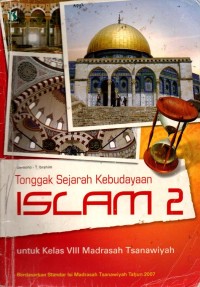 Tonggak Sejarah Kebudayaan Islam 2 untuk Kelas VIII Madrasah Tsanawiyah