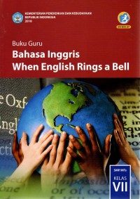 Bahasa Inggris, When English Rings a Bell SMP/MTs Kelas VII (2018) | Buku Guru
