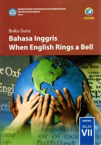 Bahasa Inggris, When English Rings a Bell SMP/MTs Kelas VII | Buku Guru