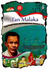 Tan Malaka : Sang Penulis Hebat yang Menginspirasi Indonesia Raya