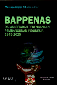 BAPPENAS : Dalam sejarah perencanaan pembangunan Indonesia 1945-2025