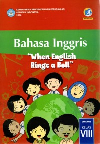 Bahasa Inggris, When English Rings a Bell SMP/MTs Kelas VIII (2018)