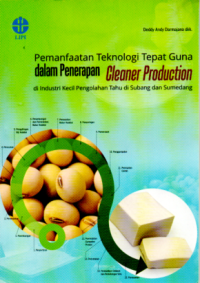 Pemanfaatan Teknologi Tepat Guna dalam Penerapan Clear Production di Industri Kecil Pengolahan Tahu di Subang dan Sumedang