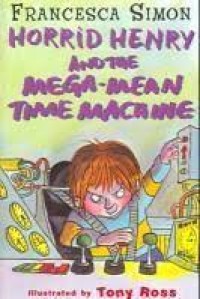 HORRID HENRY AND THE MEGA - MEAN TIME MACAINE