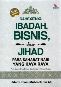 Dahsyatnya Ibadah, Bisnis, dan Jihad Para Sahabat Nabi yang Kaya Raya