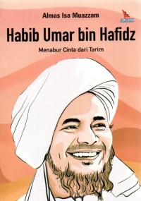 Habib Umar bin Hafidz : Menabur Cinta dari Tarim