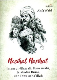 Nasihat-Nasihat Imam al-Ghazali, Ibnu Arabi, Jalaludin Rumi, dan Ibnu Atha'illah