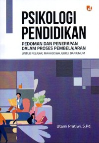 Psikologi Pendidikan : Pedoman dan Penerapan dalam Proses Pembelajaran