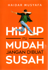 Hidup itu Mudah, Jangan Dibuat Susah