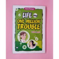 LIFE and ONE MILLION TROUBLE