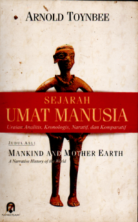 Sejarah Umat Manusia : Uraian Analitis, Kronologis, Naratif, dan Komprehensif