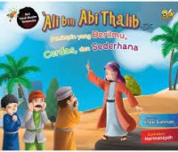 Ali bin Abi Thalib (Pemimpin yang Berilmu, Cerdas dan Sederhana)