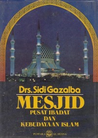 Mesjid : Pusat Ibadat dan Kebudayaan Islam