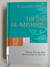 Tafsir Al Mishbah : Pesan, Kesan dan Keserasian Al-Qur'an (12)