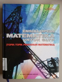Ensiklopedi Matematika untuk SLTP (Topik-Topik Pengayaan Matematika)