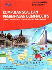 Seri Olimpiade IPS SMP/MTs : Kumpulan Soal dan Olimpiade IPS (Tingkat Kabupaten / Kota, Tingkat Propinsi dan Tingkat Nasional)