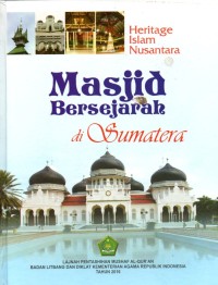 Heritage Islam Nusantara : Masjid Bersejarah di Sumatera