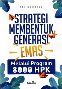 Strategi Membentuk Generasi Emas Melalui Program 8000 HPK