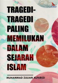 Tragedi-Tragedi Paling Memilukan dalam Sejarah Islam