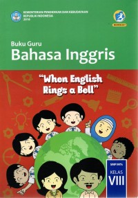 Image of Bahasa Inggris, When English Rings a Bell SMP/MTs Kelas VIII (2018) | Buku Guru