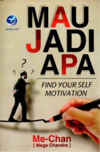 Mau Jadi Apa : Find Your Self Motivation