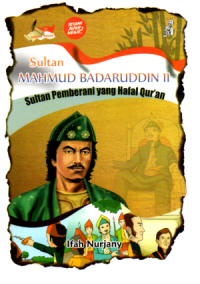 Sultan Mahmud Badaruddin II : Sultan Pemberani yang Hafal Qur'an