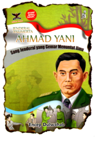 Jenderal Anumerta Ahmad Yani : Sang Jenderal yang Gemar Menuntut Ilmu