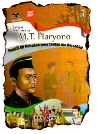 Letjen Anumerta M.T. Haryono : Pemilik Air Kebaikan yang Cerdas dan Bersahaja