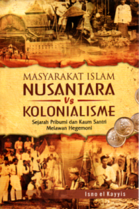 Masyarakat Islam Nusantara vs Kolonialisme