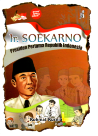 Ir. Soekarno : Presiden Pertama Republik Indonesia
