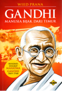 Gandhi : Manusia Bijak dari Timur