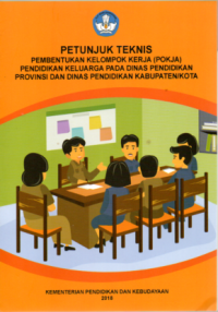 Petunjuk teknis pembentukan kelompok kerja (pokja) pendidikan keluarga pada dinas pendidikan provinsi dan dinas pendidikan kabupaten/kota