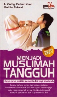Image of Menjadi Muslimah Tangguh : Jurus-jurus praktis membela diri bagi Muslimah