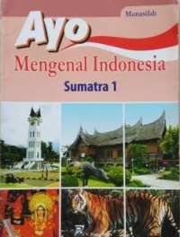 Image of Ayo Mengenal Indonesia : Sumatra 1