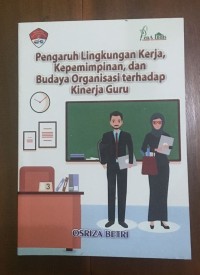 Image of Pengaruh Lingkungan Kerja, Kepemimpinn, dan Budaya Organisasi Terhadap Kinerja Guru