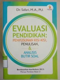 Image of Evaluasi Pendidikan: Penyusunan Kisi-Kisi, Penulisan, & Analisis Butir Soal Berdasarkan Kurikulum 2013 Menuju Penilaian Abad 21
