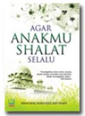 Agar Anakmu Shalat Selalu
