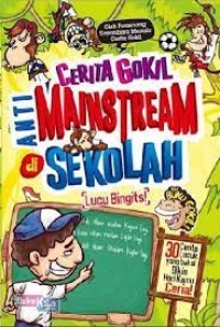 Image of CERITA GOKIL ANTI MAINSTREAM SEKOLAH