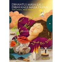 Image of DIHANTUI MASA LALU DIBAYANGI MASA DEPAN