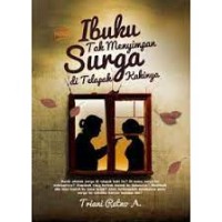 Image of Ibuku Tak Menyimpan Surga di Telapak Kakinya