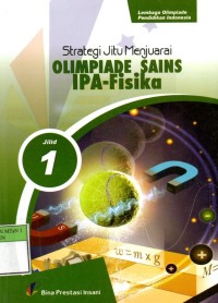 Image of Strategi Jitu Menjuarai Olimpiade Sains IPA - Fisika Jilid 1