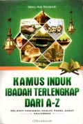 Kamus Induk Ibadah Terlengkap Dari A-Z Meliputi Thaharah, Shalat, Puasa, Zakat, Haji/Umrah