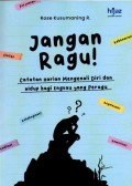 Jangan Ragu! : Catatan Harian Mengenal Diri dan Hidup Engkau yang Peragu