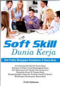 Image of Soft Skill Dunia Kerja : Kiat Praktis Kesuksesan di Dunia Kerja