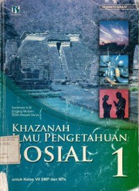 Image of Khazanah Ilmu Pengetahuan Sosial 1  untuk Kelas VII SMP dan MTs