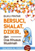 Buku Pintar Bersuci, Shalat, Dzikir, dan Doa Khusus Muslimah