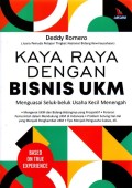 Kaya Raya dengan Bisnis UKM : Menguasai Seluk Beluk Usaha Kecil Menengah