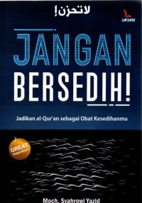 Image of Jangan Bersedih! : Jadikan Al-Qur'an sebagai Obat Kesedihanmu