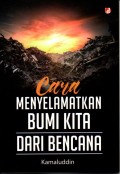 Cara Menyelamatkan Bumi Kita dari Bencana